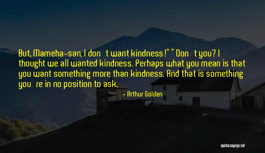 Life And Kindness Quotes By Arthur Golden Life And Kindness Quotes By Arthur Golden