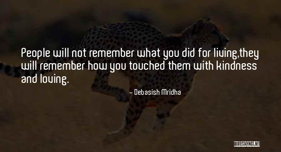 Life And Kindness Quotes By Debasish Mridha Life And Kindness Quotes By Debasish Mridha