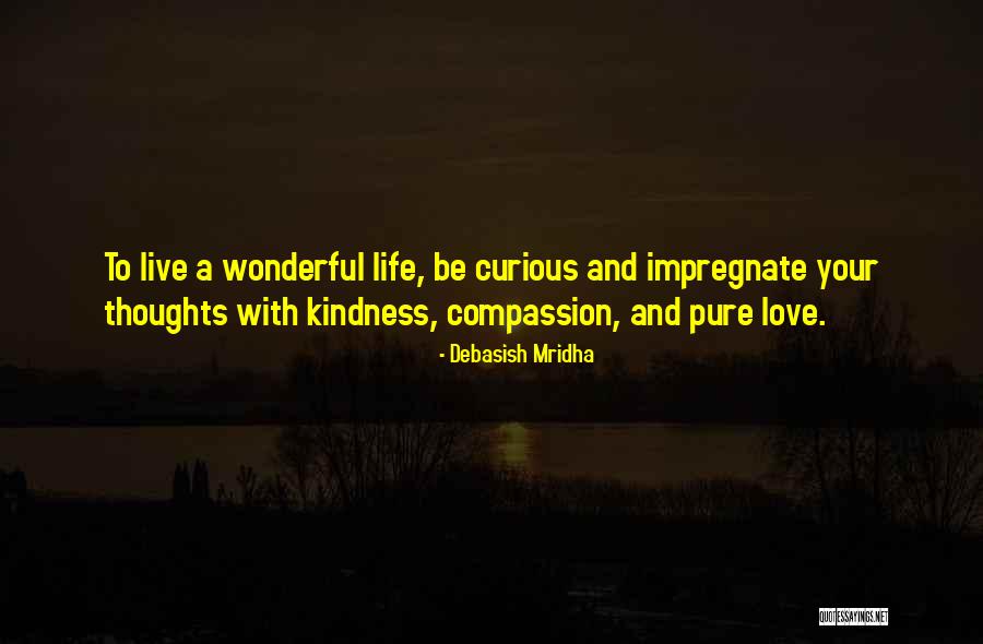 Life And Kindness Quotes By Debasish Mridha Life And Kindness Quotes By Debasish Mridha