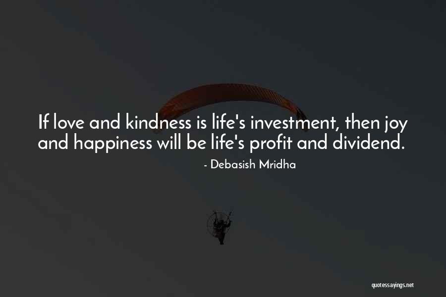 Life And Kindness Quotes By Debasish Mridha Life And Kindness Quotes By Debasish Mridha