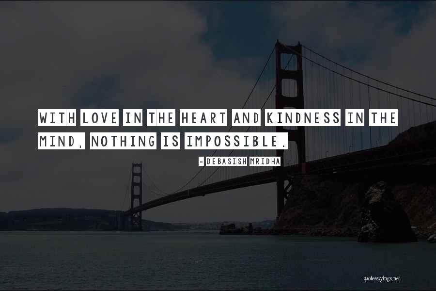 Life And Kindness Quotes By Debasish Mridha Life And Kindness Quotes By Debasish Mridha