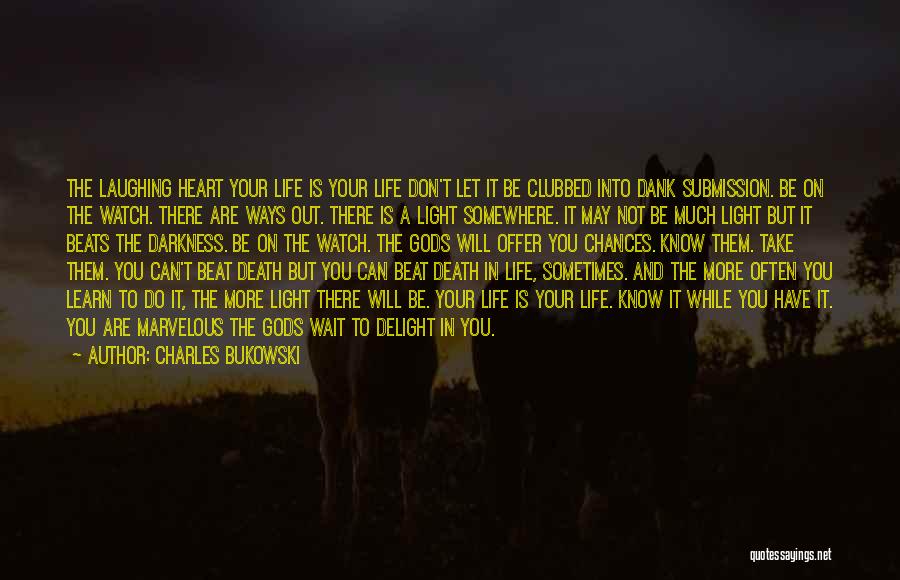 Life And Laughing Quotes By Charles Bukowski