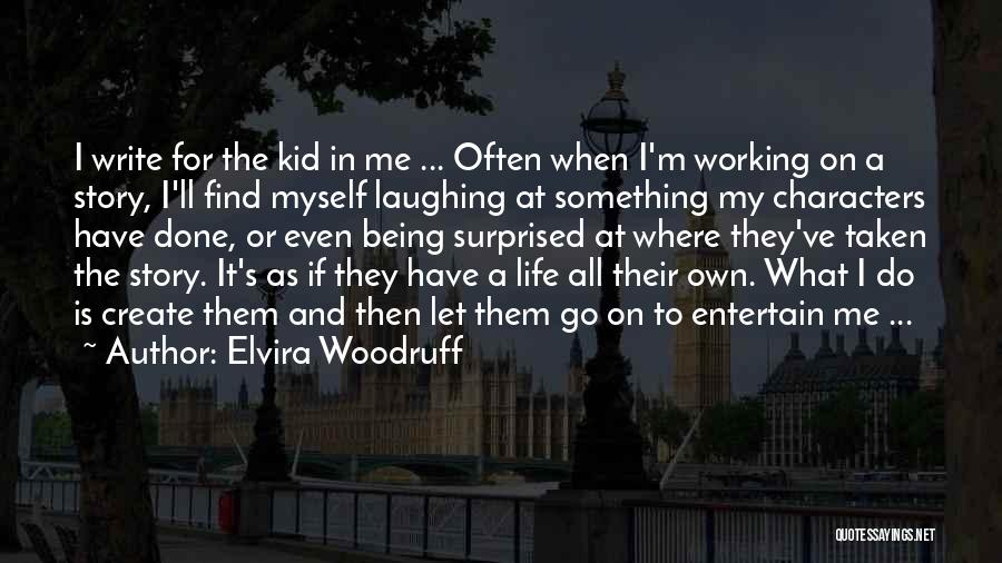 Life And Laughing Quotes By Elvira Woodruff