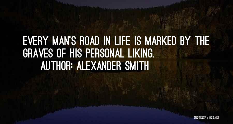 Life And Liking Someone Quotes By Alexander Smith