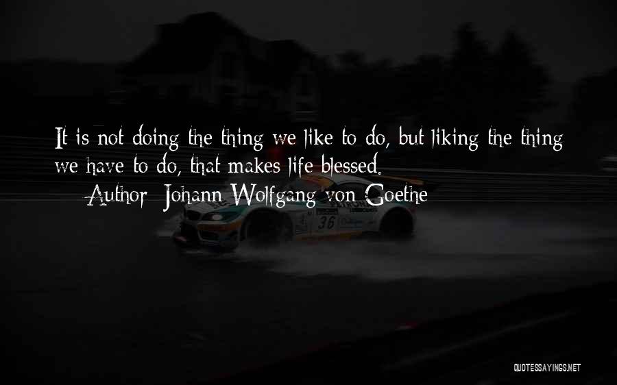 Life And Liking Someone Quotes By Johann Wolfgang Von Goethe
