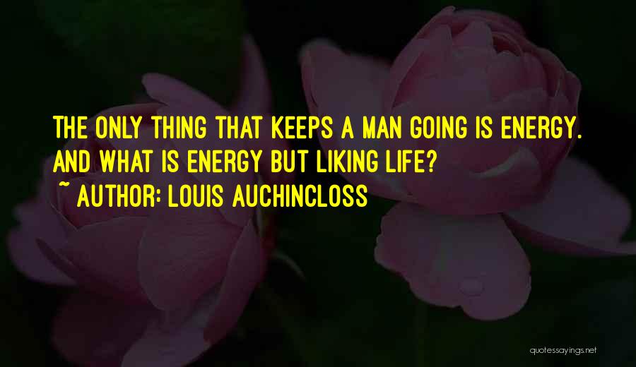 Life And Liking Someone Quotes By Louis Auchincloss