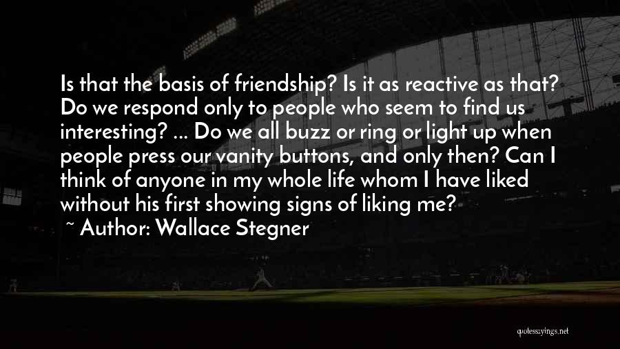 Life And Liking Someone Quotes By Wallace Stegner