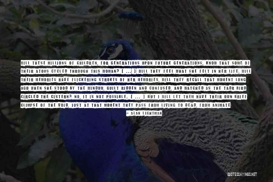 Life And Living In The Moment Quotes By Alan Lightman Life And Living In The Moment Quotes By Alan Lightman