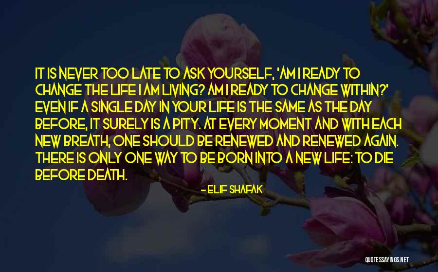 Life And Living In The Moment Quotes By Elif Shafak Life And Living In The Moment Quotes By Elif Shafak