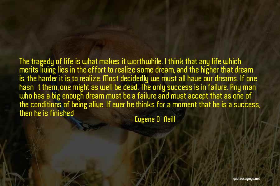 Life And Living In The Moment Quotes By Eugene O'Neill Life And Living In The Moment Quotes By Eugene O'Neill