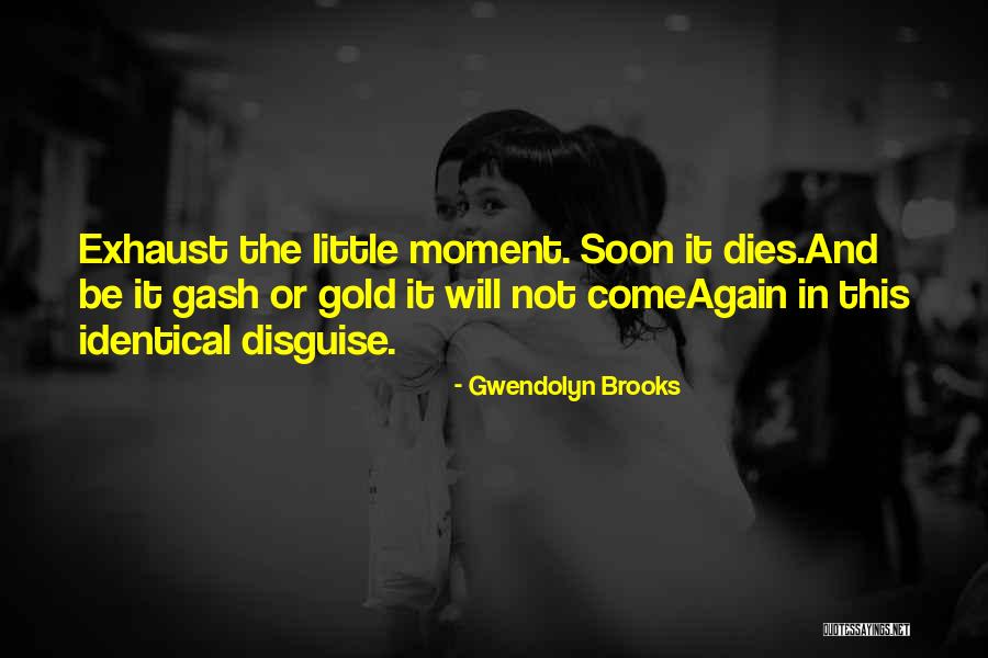 Life And Living In The Moment Quotes By Gwendolyn Brooks Life And Living In The Moment Quotes By Gwendolyn Brooks
