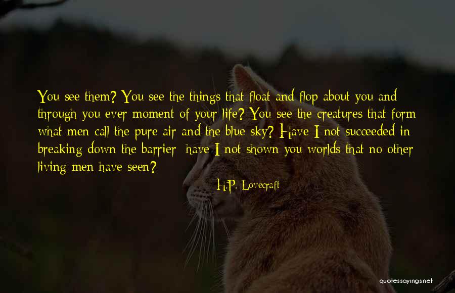Life And Living In The Moment Quotes By H.P. Lovecraft Life And Living In The Moment Quotes By H.P. Lovecraft