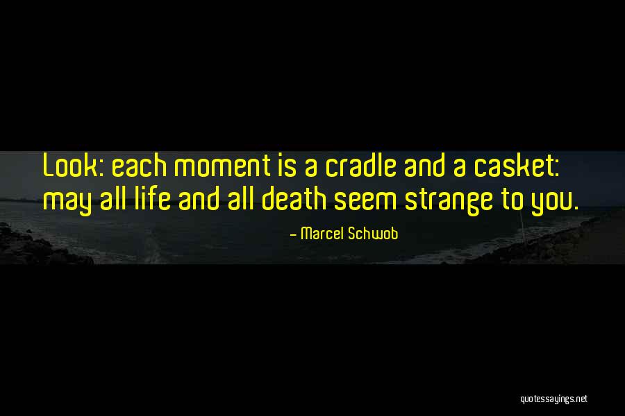 Life And Living In The Moment Quotes By Marcel Schwob Life And Living In The Moment Quotes By Marcel Schwob