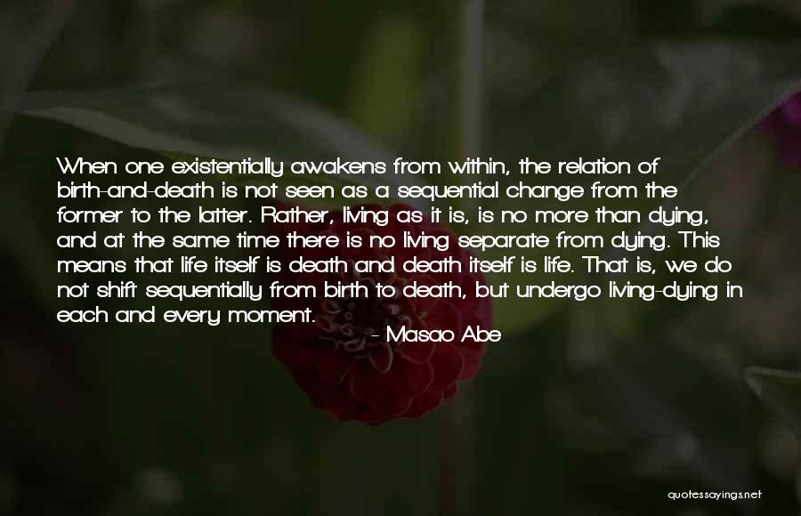 Life And Living In The Moment Quotes By Masao Abe