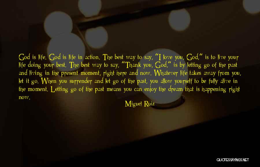 Life And Living In The Moment Quotes By Miguel Ruiz Life And Living In The Moment Quotes By Miguel Ruiz