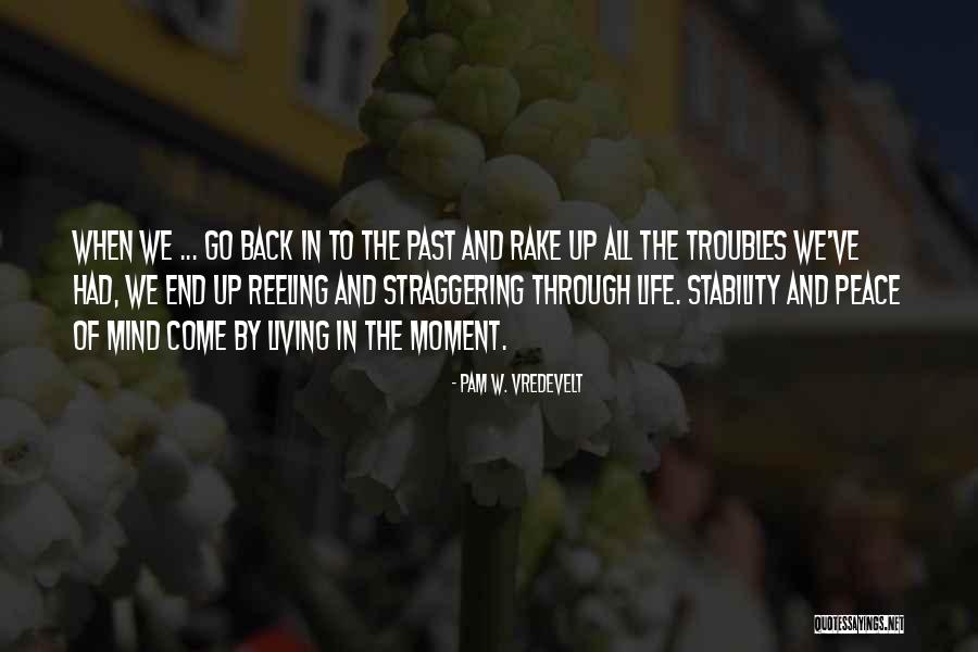 Life And Living In The Moment Quotes By Pam W. Vredevelt Life And Living In The Moment Quotes By Pam W. Vredevelt