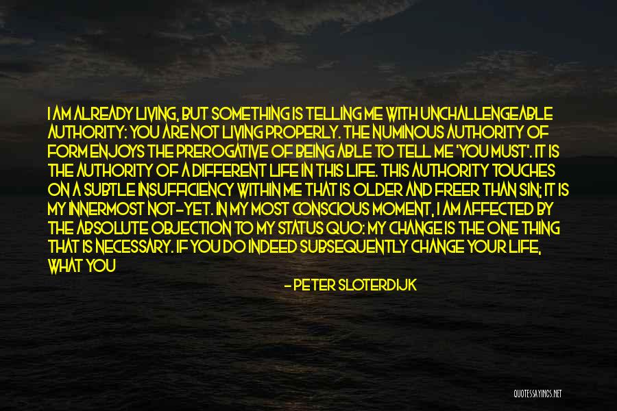 Life And Living In The Moment Quotes By Peter Sloterdijk Life And Living In The Moment Quotes By Peter Sloterdijk