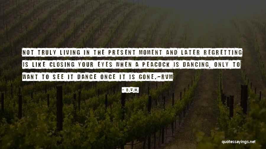 Life And Living In The Moment Quotes By R.v.m. Life And Living In The Moment Quotes By R.v.m.