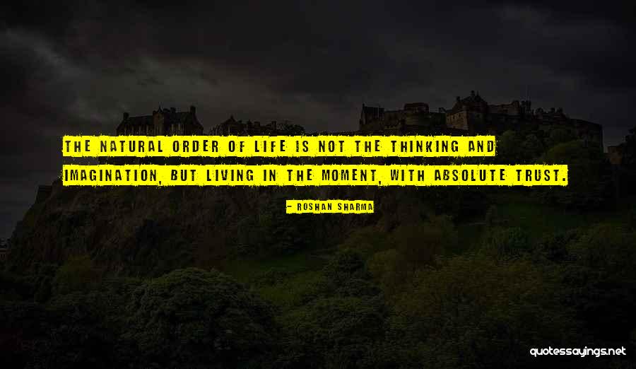 Life And Living In The Moment Quotes By Roshan Sharma Life And Living In The Moment Quotes By Roshan Sharma