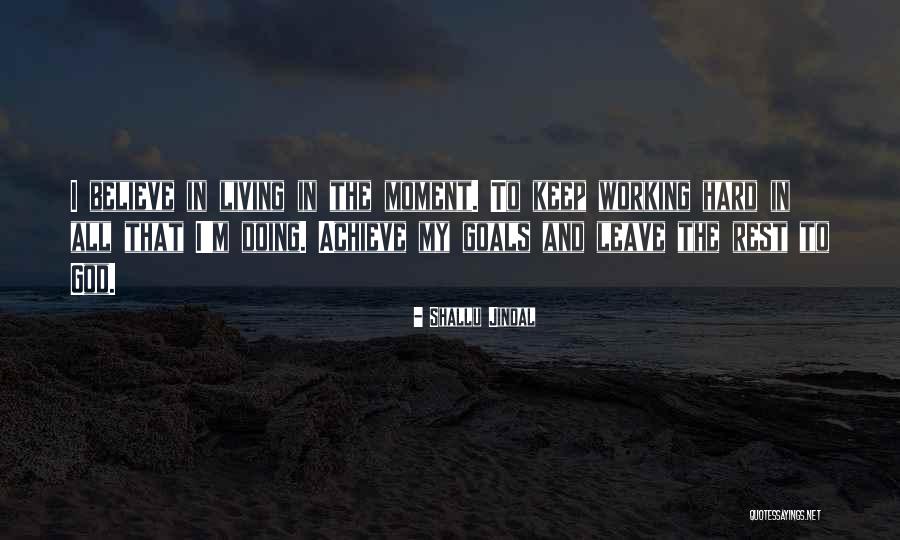 Life And Living In The Moment Quotes By Shallu Jindal Life And Living In The Moment Quotes By Shallu Jindal