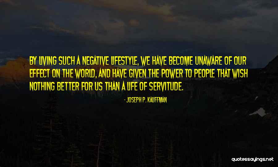 Life And Living Lifestyle Quotes By Joseph P. Kauffman Life And Living Lifestyle Quotes By Joseph P. Kauffman