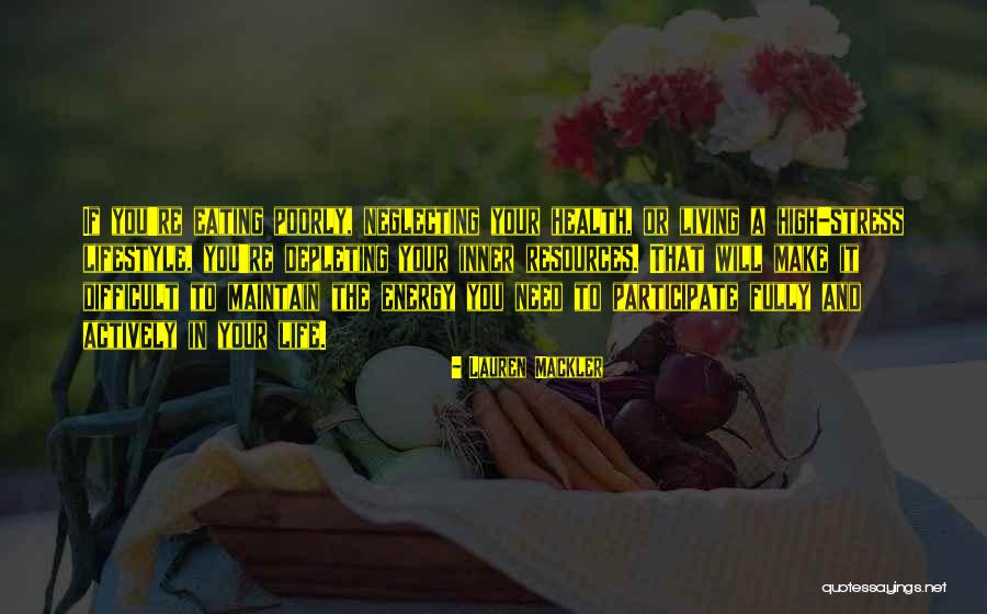 Life And Living Lifestyle Quotes By Lauren Mackler Life And Living Lifestyle Quotes By Lauren Mackler