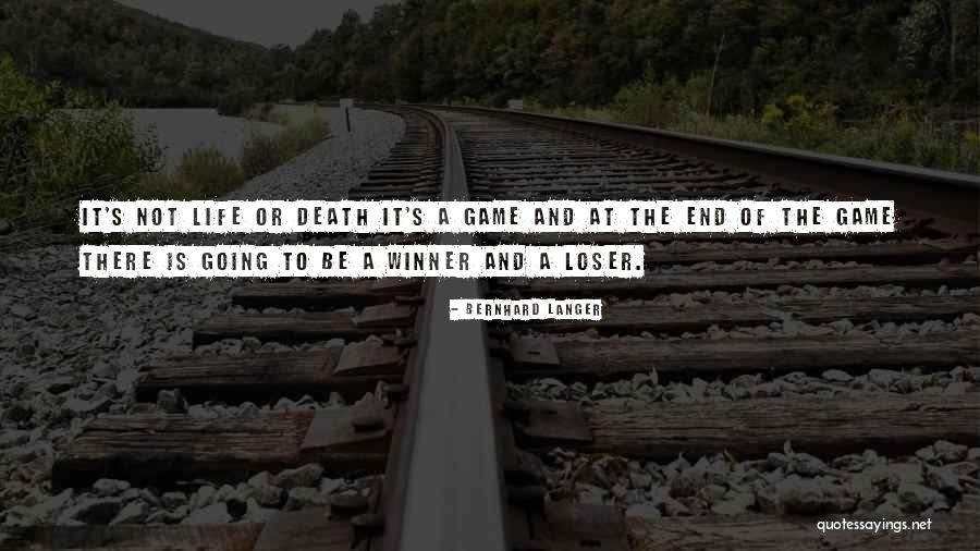 Life And Loser Quotes By Bernhard Langer Life And Loser Quotes By Bernhard Langer