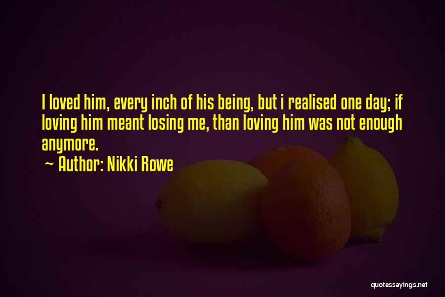 Life And Losing A Loved One Quotes By Nikki Rowe