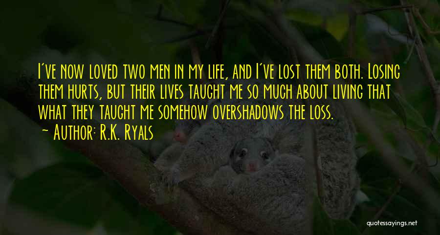 Life And Losing A Loved One Quotes By R.K. Ryals