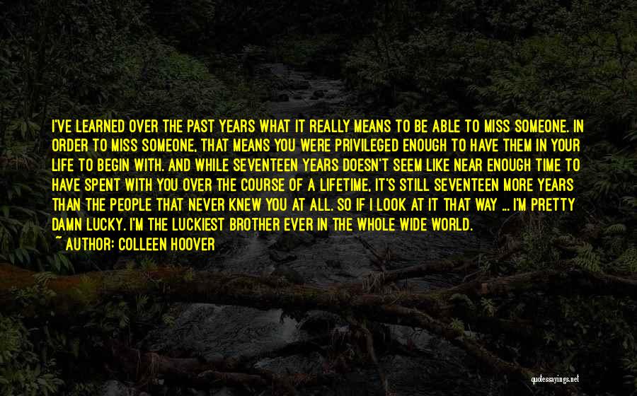 Life And Losing Someone Quotes By Colleen Hoover