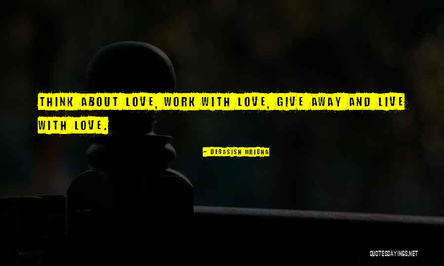 Life And Love And Happiness Quotes By Debasish Mridha Life And Love And Happiness Quotes By Debasish Mridha