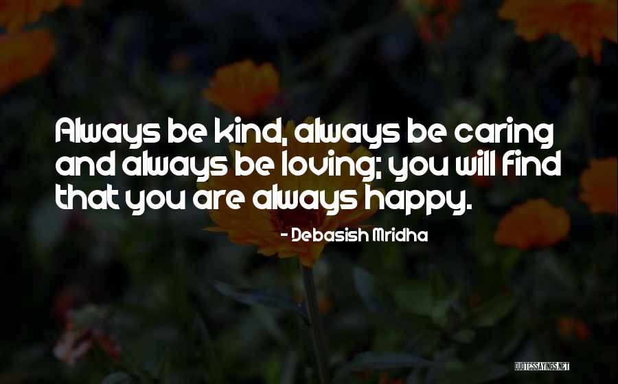 Life And Love And Happiness Quotes By Debasish Mridha Life And Love And Happiness Quotes By Debasish Mridha