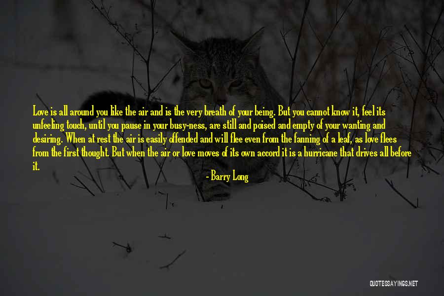 Life And Love And Moving Quotes By Barry Long