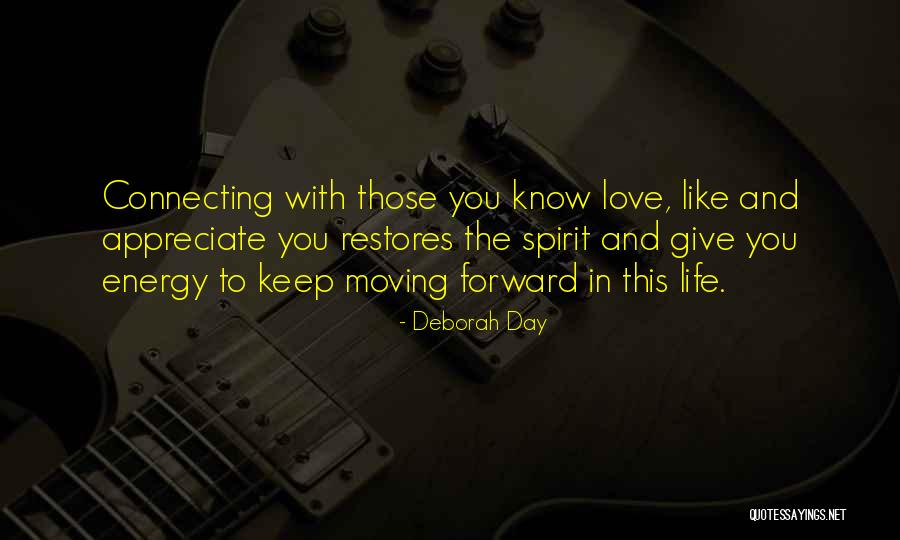 Life And Love And Moving Quotes By Deborah Day