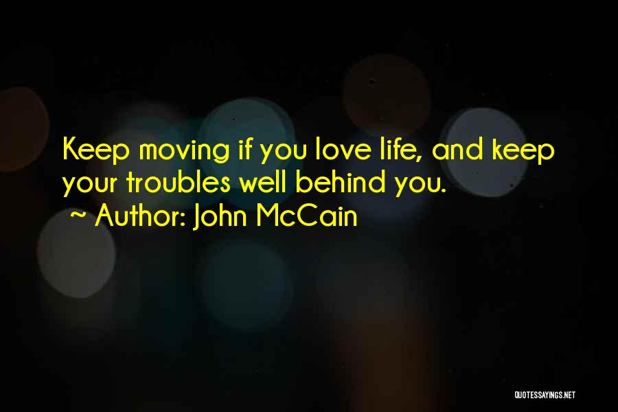 Life And Love And Moving Quotes By John McCain