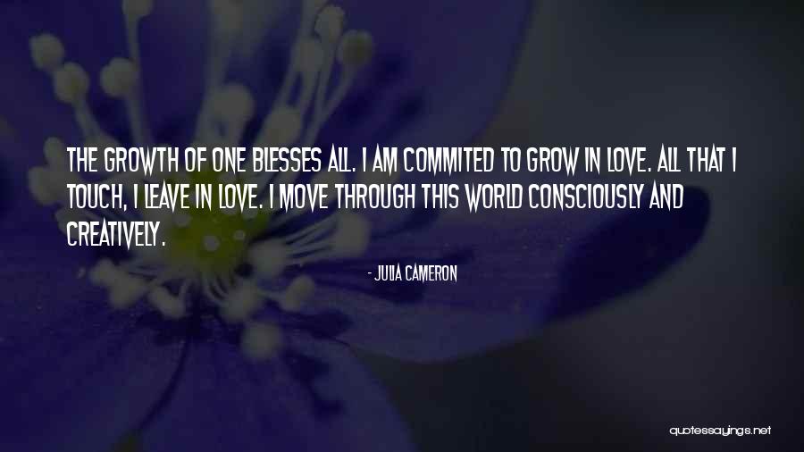 Life And Love And Moving Quotes By Julia Cameron