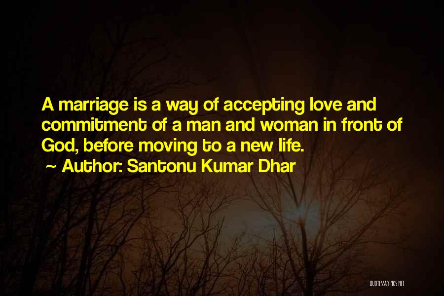 Life And Love And Moving Quotes By Santonu Kumar Dhar