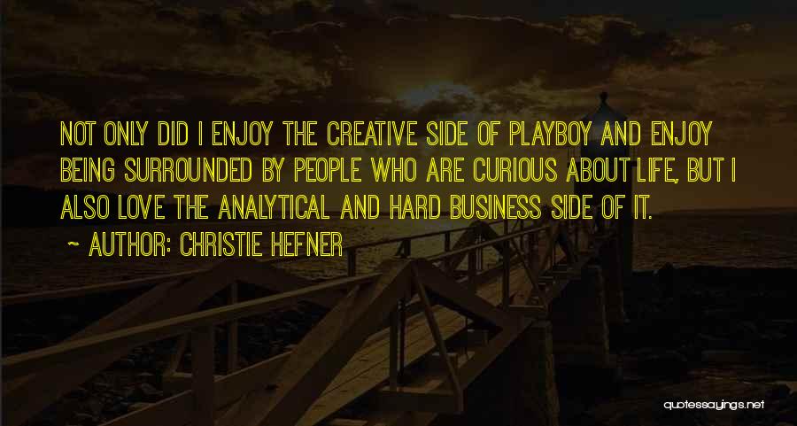 Life And Love Being Hard Quotes By Christie Hefner