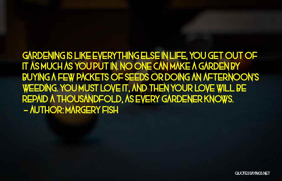 Life And Love Garden Quotes By Margery Fish