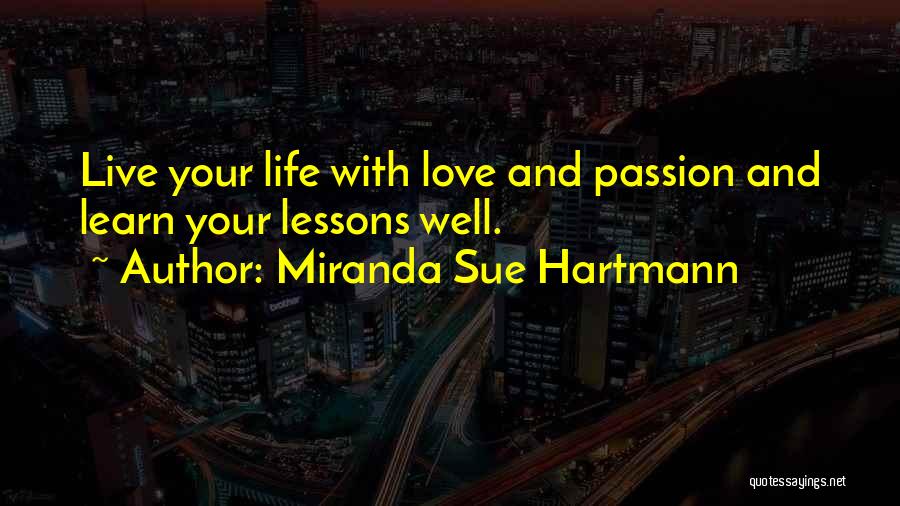 Life And Love Lessons Quotes By Miranda Sue Hartmann