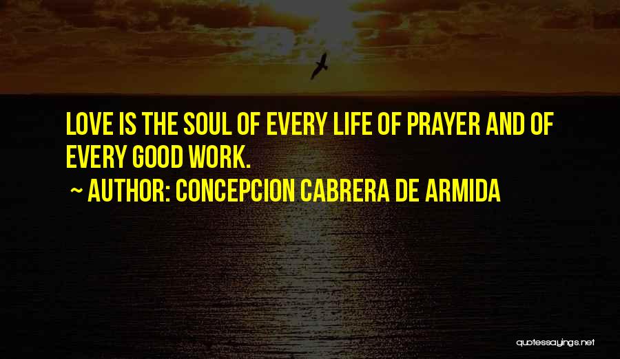 Life And Love Quotes By Concepcion Cabrera De Armida