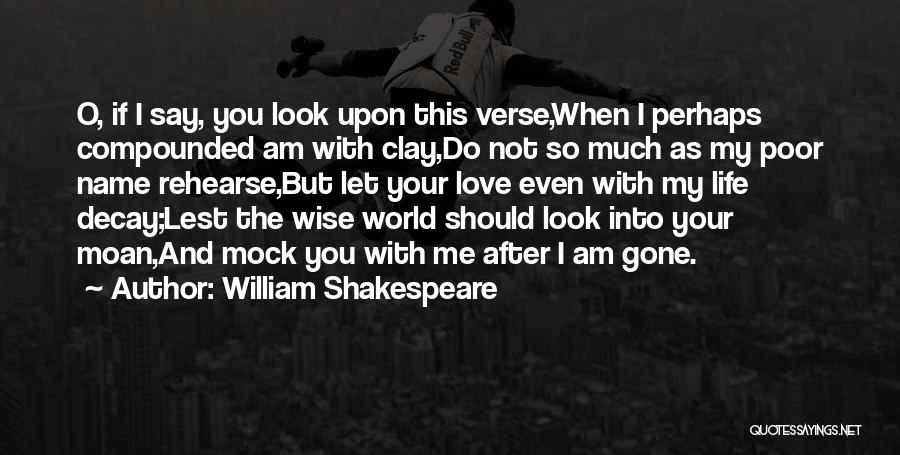 Life And Love Shakespeare Quotes By William Shakespeare