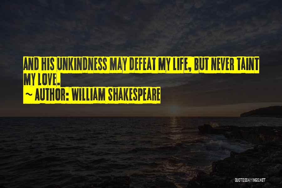 Life And Love Shakespeare Quotes By William Shakespeare