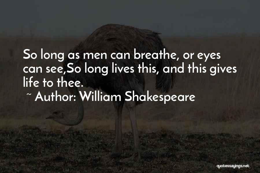 Life And Love Shakespeare Quotes By William Shakespeare