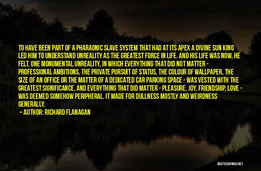Life And Love Status Quotes By Richard Flanagan