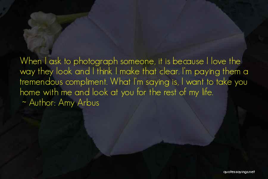 Life And Love That Make You Think Quotes By Amy Arbus