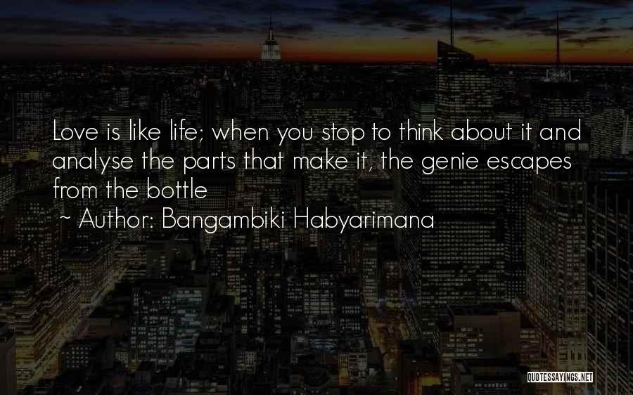 Life And Love That Make You Think Quotes By Bangambiki Habyarimana