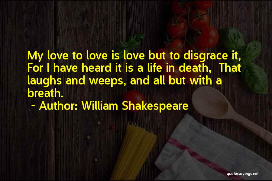 Life And Love William Shakespeare Quotes By William Shakespeare