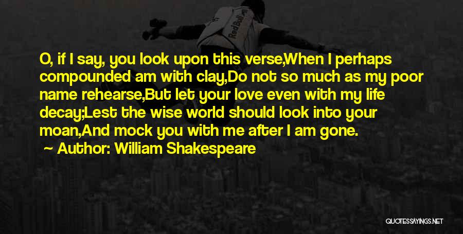 Life And Love William Shakespeare Quotes By William Shakespeare