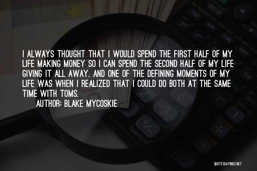 Life And Making Money Quotes By Blake Mycoskie